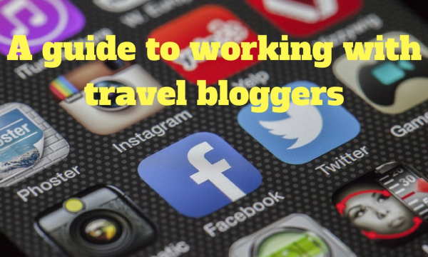 A Guide to Working with Travel Bloggers